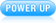POWER UP